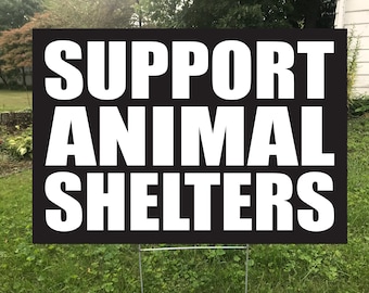 Support Animal Shelters  Double Sided Yard Sign, Waterproof Protest Sign