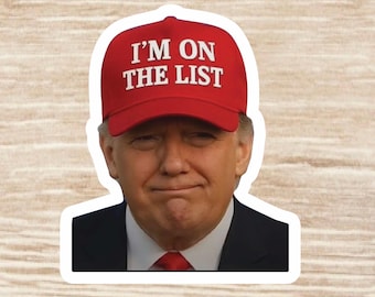 Trump “I’m On The List” Sticker sheet, Die Cut Waterproof vinyl decals - 35 Stickers
