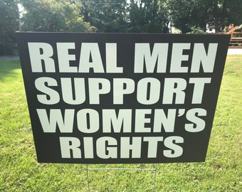 Real Men Support Women’s Rights  Double Sided Yard Sign, Protest Sign