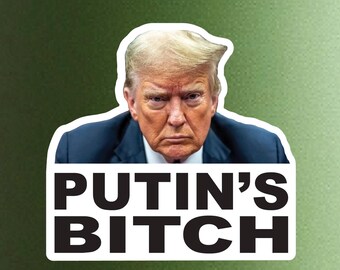 Trump “Putin’s Bitch” Individual Stickers Pack, Die Cut Waterproof Vinyl decals - 1, 10, 20, 30, 40, 50 and 100.