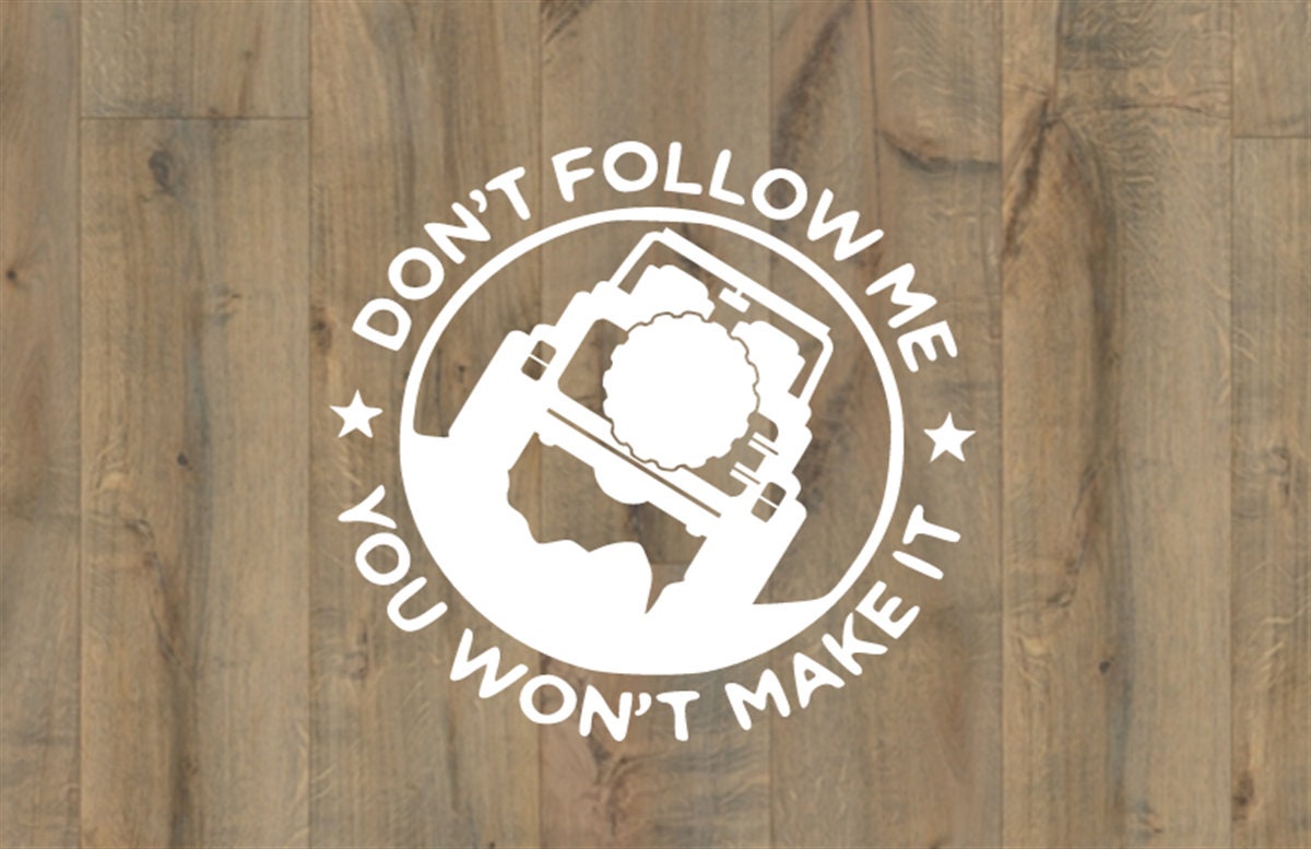 Don't Follow Me You Won't Make It Decal Jeep Decal Etsy