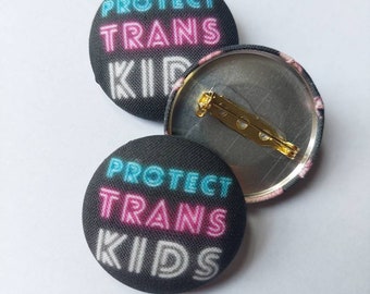Protect Trans Kids Pin: Handmade Fabric Button (1.5")