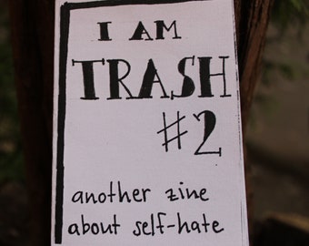 I Am Trash #2 - another zine about self-hate