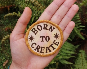 Born to create, handmade sew-on patch, unique trippy artsy gift for creatives, upcycled eco friendly artist creative gift applique