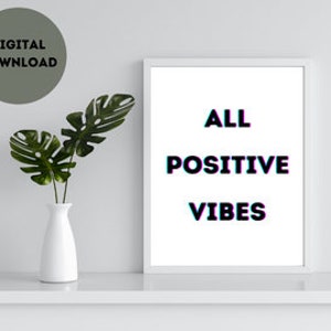 ALL POSITIVE VIBES - Poster, Inspirational Poster, Digital Download Poster