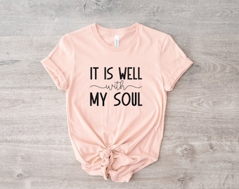 It Is Well With My Soul Tee, Christian Tee Shirt, Well With My Soul, Gift For Her