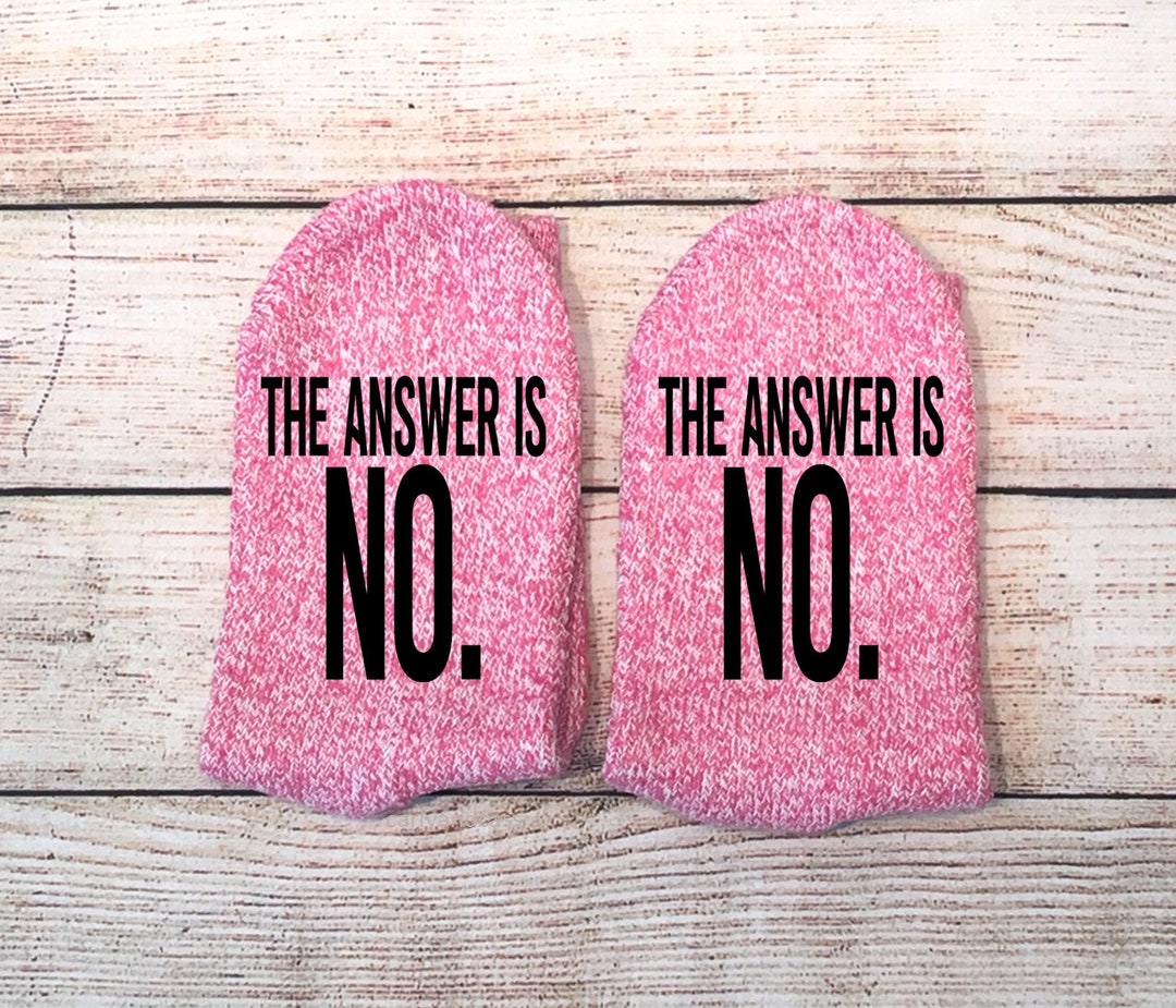 No Socks, the Answer is NO, If You Can Read This, Funny Socks, Nope