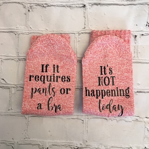 If it requires pants or bra it's not happening Socks, Funny Socks, Mom Socks, Gift For Her