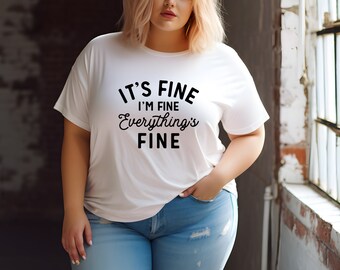 It's Fine Everything's Fine Shirt, High Tee, I'm Fine Tee, I'm Fine Shirt, Funny Tee