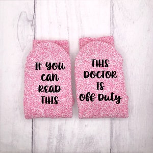 Doctor socks, If you can read this socks, Doctor is off duty, Doctor Gift