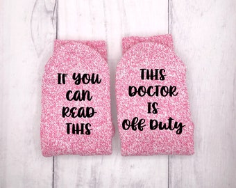 Doctor socks, If you can read this socks, Doctor is off duty, Doctor Gift