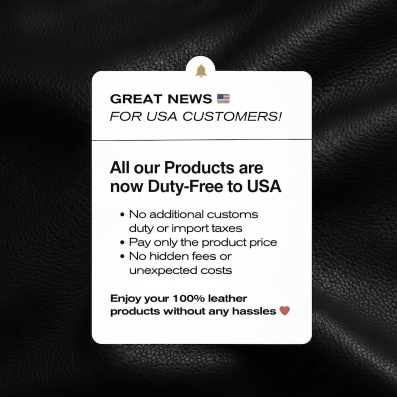 May include: A white rectangular graphic on a black leather background. The graphic states "GREAT NEWS FOR USA CUSTOMERS!" and announces that all products are now duty-free to the USA, with no additional taxes or fees.