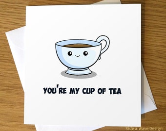 You're My Cup of Tea Love Card | Valentine's Day Card | Funny Pun Love Card | Cute Greeting Card | Pun Greeting Card | Tea Lover