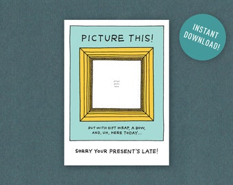 Late Gift Printable Card • Insert Missing Present Photo (Instant Download)