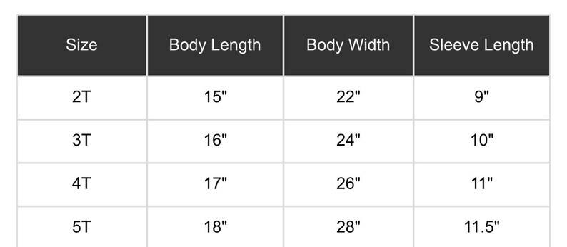 May include: Size chart for a toddler's clothing item, showing measurements in inches for sizes 2T, 3T, 4T, and 5T. The chart includes body length, body width, and sleeve length.