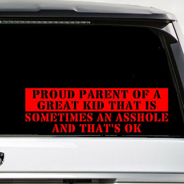 Proud parent | Proud Parent of a great kid who's sometimes an asshole | family car decal | honor roll | car sticker | funny car decal