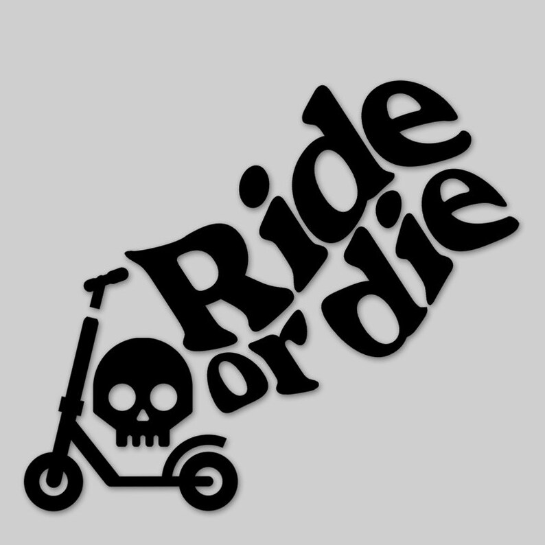 Ride or Die Electric Scooter Sticker Decal Black