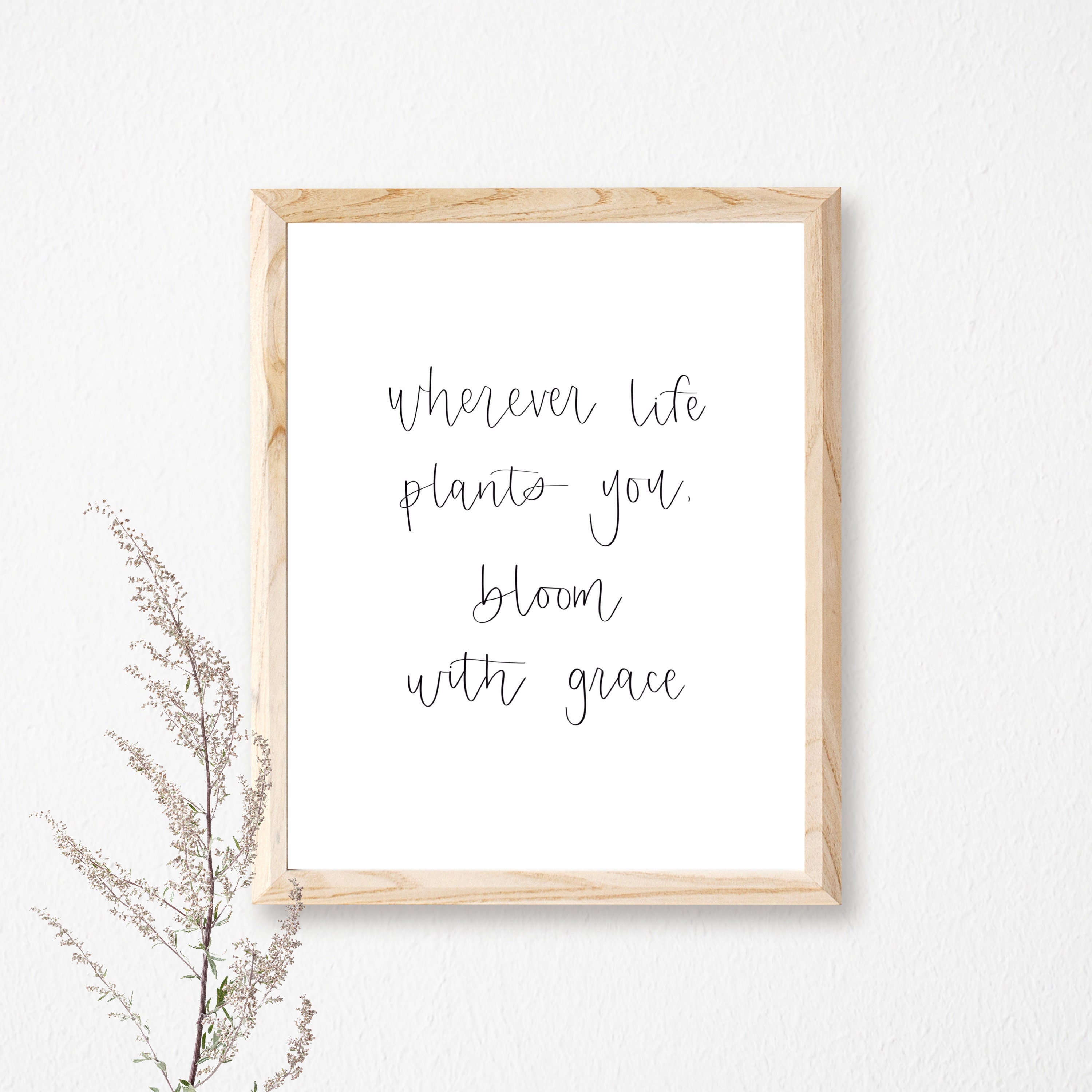 Wherever Life Plants You Bloom With Grace Home Decor Simple Etsy