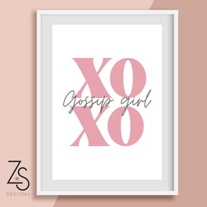 Gossip Girl Quotes - Different Options - XOXO, you know you love me, three words eight letters, i&#39;m a destination - A5 A4 or A3