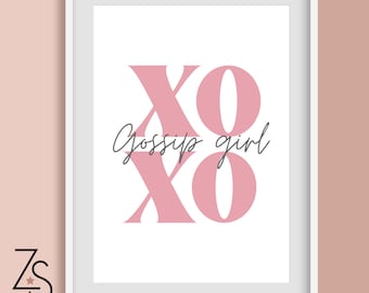Gossip Girl Quotes - Different Options - XOXO, you know you love me, three words eight letters, i&#39;m a destination - A5 A4 or A3