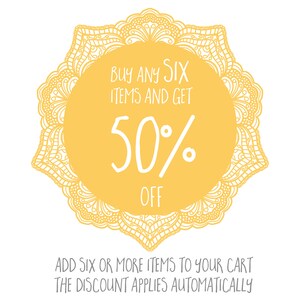 May include: Yellow mandala-shaped graphic with the text "BUY ANY SIX ITEMS AND GET 50% OFF" and the text "ADD SIX OR MORE ITEMS TO YOUR CART THE DISCOUNT APPLIES AUTOMATICALLY".