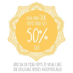 May include: Yellow mandala-style graphic with the text "BUY ANY SIX ITEMS AND GET 50% OFF" and the text "ADD SIX OR MORE ITEMS TO YOUR CART THE DISCOUNT APPLIES AUTOMATICALLY".