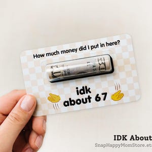 Regalo divertido en efectivo para el día de San Valentín: lindo obsequio para guardar dinero: regale dinero en efectivo a un niño o niña adolescente o preadolescente. IDK About 67
