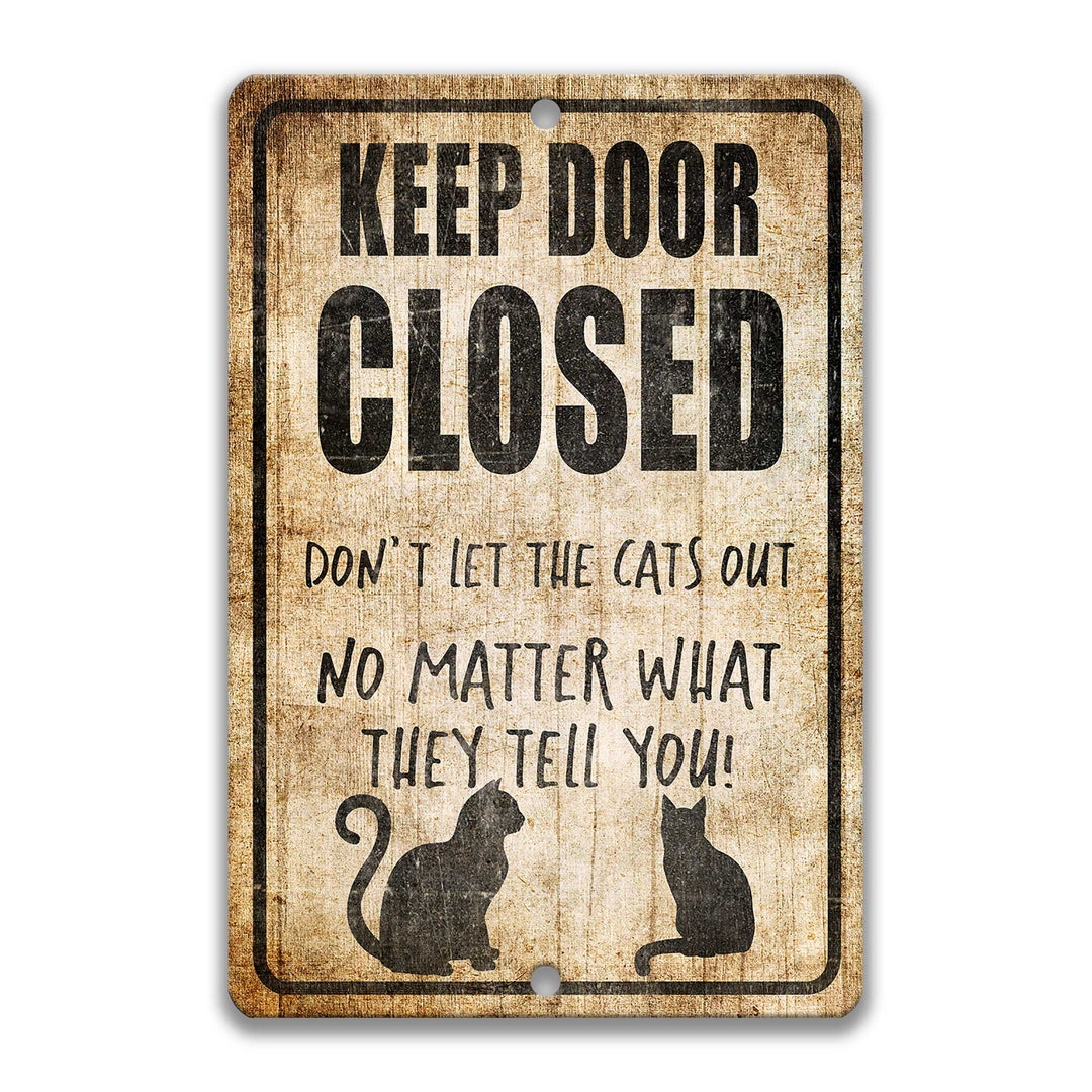 Keep Door Closed Cat Sign Funny Cat Sign Cat Decor Cat Lover Gift Yard