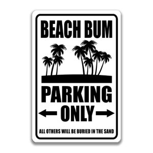 Beach Bum Parking Only Sign, Beach Bum Gift, Beach Bum Lover, Beach Decor, Beach Bum Sign, Beach Bum Parking, Summer Fun, Surfing S-PRK005