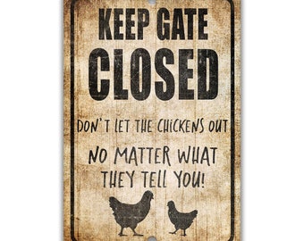 Keep Gate Closed Chicken Sign, Funny Farm Coop Warning Metal Sign, Rustic or Yellow Barn Decor