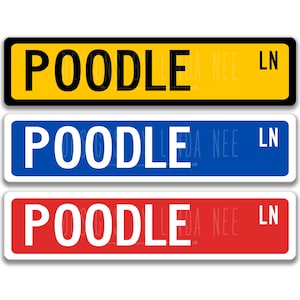Poodle Sign Poodle Gift Poodle Dog Lover Gift Custom Street Sign Dog Sign Custom Dog Sign Dog Owner Gift Metal Sign Yard Sign Z-PIS105