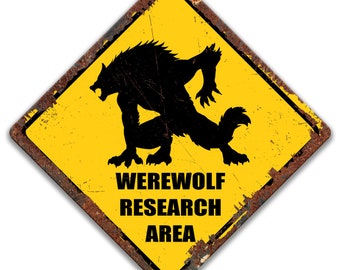 May include: A yellow diamond-shaped warning sign with a black silhouette of a werewolf and the text "WEREWOLF RESEARCH AREA". The sign has a distressed, rusty look.
