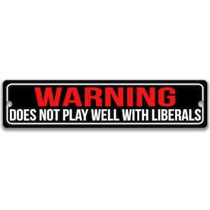 Warning Does Not Play Well With Liberals Sign, Political Yard Decor, Funny Conservative Sign, Republican Sign, Right-Winger Sign P-PLT001