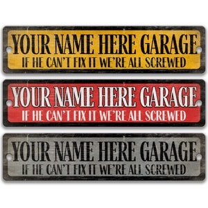Your CUSTOM NAME Garage Street Sign If He Can&#39;t Fix It We&#39;re all Screwed Garage Sign Personalized Metal Sign Street Sign SPH45