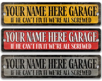 Your CUSTOM NAME Garage Street Sign If He Can't Fix It We're all Screwed Garage Sign Personalized Metal Sign Street Sign SPH45