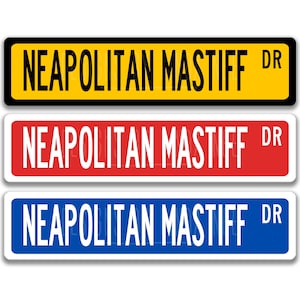 Neapolitan Mastiff Sign Custom Dog Sign Neapolitan Mastiff Gift Dog Lover Custom Street Sign Dog Owner Gift Metal Sign Yard Sign Z-PIS157