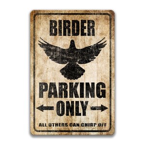 Birder Parking Sign, Funny Birder Gift, Bird Decor, Birder Lovers Sign, Birder Art, Birder Sign, Nature Photographer, Bird Watcher S-PRK045