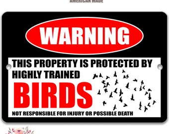 Bird Warning Sign, Funny Bird Sign, No Trespassing Sign, Funny Metal Yard Sign - Available in 9x12", 12 x 18", 8-HIG023