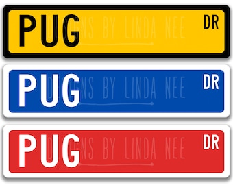 Pug Sign Pug Gift Pug Mom Pug Dog Lover Gift Custom Street Sign Dog Sign Custom Dog Sign Dog Owner Gift Metal Sign Novelty Sign Z-PIS162