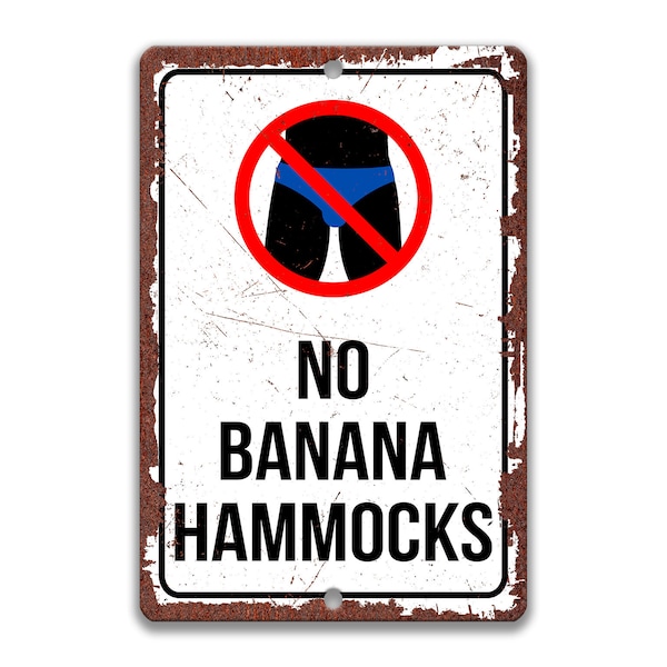 No Banana Hammocks Metal Sign, Funny Pool Sign, Friends TV Show Fans, No Speedos, Gift for Husband, Princess Consuela, Backyard P-SUM014