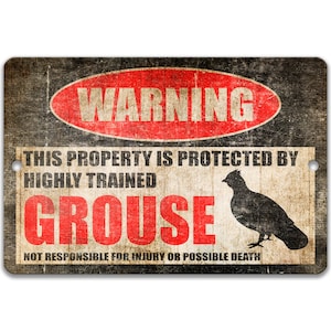 Grouse Metal Sign, Grouse Warning, Grouse Decor, Grouse, Grouse Humor, Bird Signs, Gifts for Hunters, Birdwatcher Decor 8-HIG102