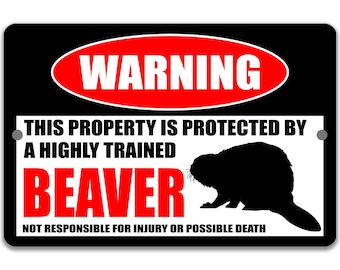 Funny Beaver Warning Sign, Beaver Decor, Animal Signs, Wildlife, Beaver Lover, Beaver Dam Builder, Caution Sign, Metal Sign 8-HIG015