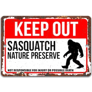 Sasquatch Sign, Sasquatch Nature Preserve, Funny Rusty Metal Sign, Vintage Humor Bigfoot Sign, Sasquatch Warning Sign, Hiking Sign 8-ANM011