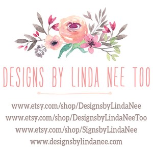 May include: A watercolour floral design with pink and white flowers. The text "DESIGNS BY LINDA NEE TOO" is written in pink below the flowers. The text "www.etsy.com/shop/DesignsbyLindaNee" is written below the text. The text "www.etsy.com/shop/DesignsbyLindaNeeToo" is written below the text. The text "www.etsy.com/shop/SignsbyLindaNee" is written below the text. The text "www.designsbylindanee.com" is written below the text.