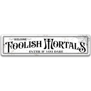 Welcome Foolish Mortals Halloween Decor, Ghosts Sign, Creepy, Spooky, Gothic, Metal Sign, Haunted House Decor, Halloween Party X-HAL050