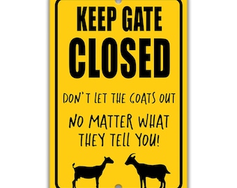 Keep Gate Closed Goat Sign Funny Goat Sign Goat Decor Barn Sign Yard Sign Goat Decor Goat Gift Goat Lover Livestock Farmer Sign Z-PIS056