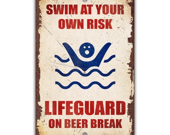 Swim at Your Own Risk Lifeguard is on Beer Break Sign, Vintage Metal Tin Sign, Funny Pool Sign, Outdoor Pool Sign, Backyard Pool P-SUM009