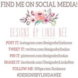 May include: A graphic with pink flowers and the text "FIND ME ON SOCIAL MEDIA!" and "DESIGNS BY LINDA NEE".  The graphic also includes social media handles for Instagram, Twitter, Pinterest, Facebook, and 500px.com. The hashtag #DESIGNSBYLINDANEE is also included.