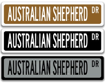 Australian Shepherd Schild Aussie Dog Lover Geschenk Benutzerdefinierte Straßenschild Hundeschild Hundeschild Hundebesitzer Geschenk Metallschild Werbeschild Z-PIS130