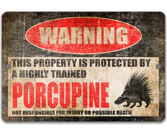 Porcupine Sign, Funny Porcupine Warning Sign, Campsite Decor - Available in 9x12", 12 x 18" 8-HIG014